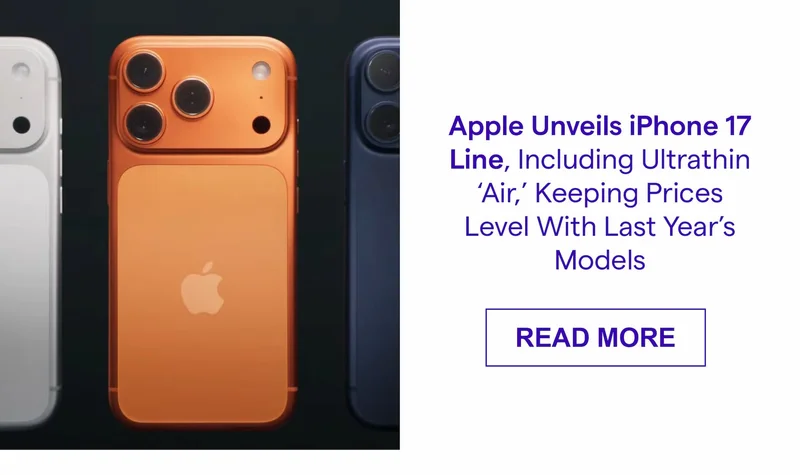 Apple Unveils iPhone 17 Line, Including Ultrathin ‘Air,’ Keeping Prices Level With Last Year’s Models