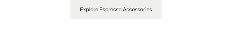 Explore Espresso Accessories
