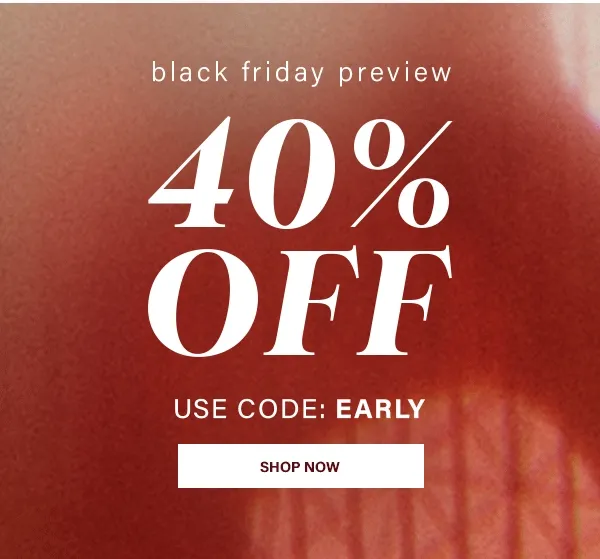Black Friday Preview 40% Off