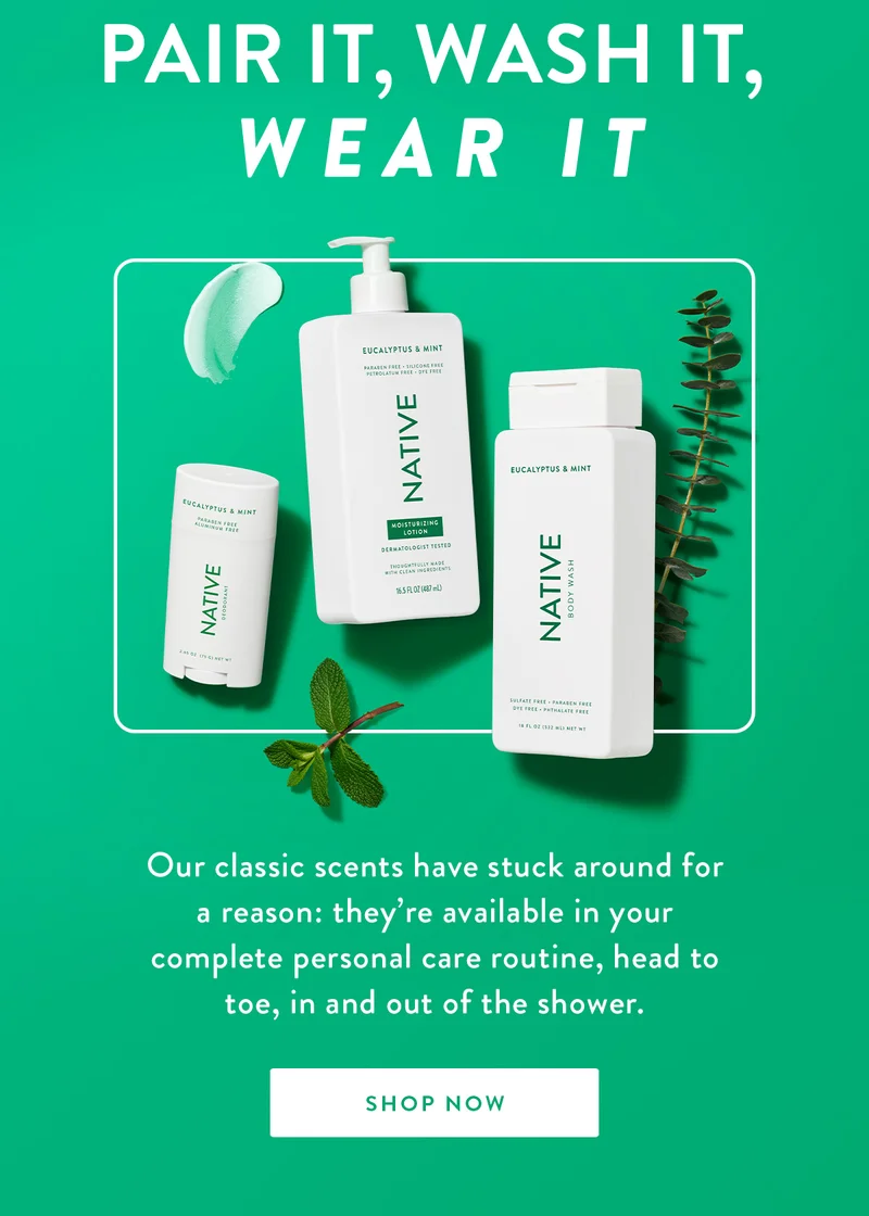 Pair It, Wash It, Wear It | Our classic scents have stuck around for a reason: they’re available in your complete personal care routine, head to toe, in and out of the shower. | SHOP NOW