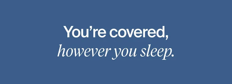 You're covered, however you sleep.