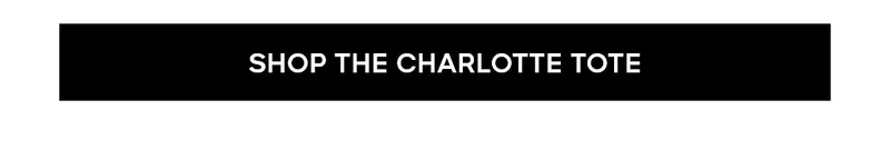 SHOP THE CHARLOTTE TOTE