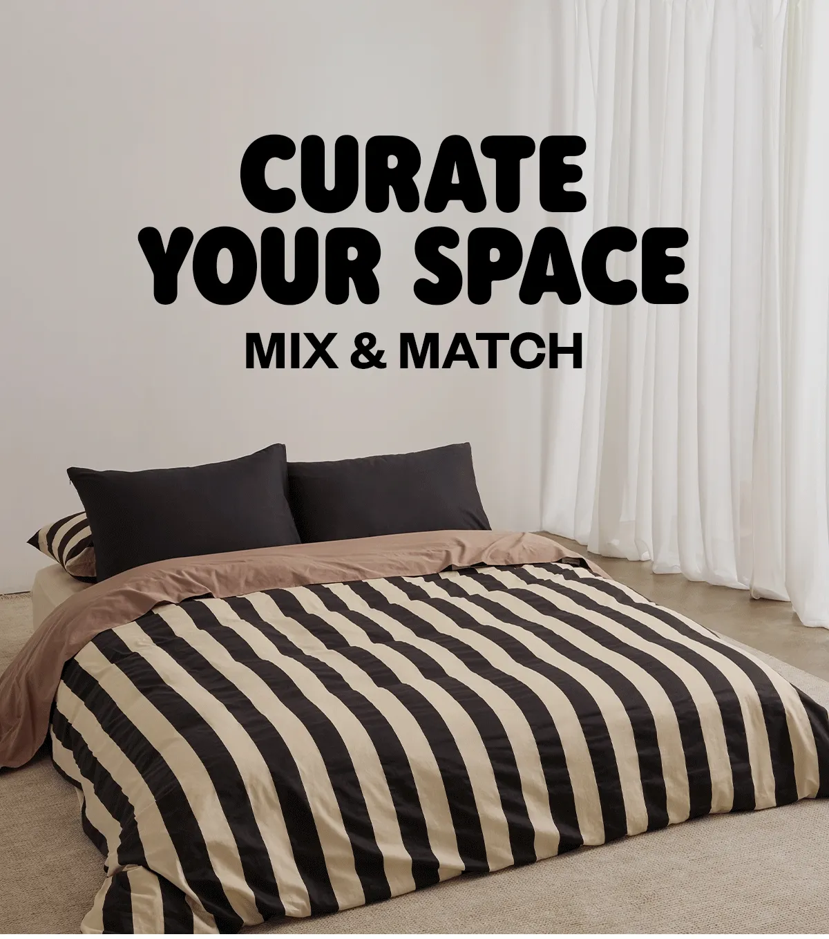 CURATE YOUR SPACE MIX & MATCH