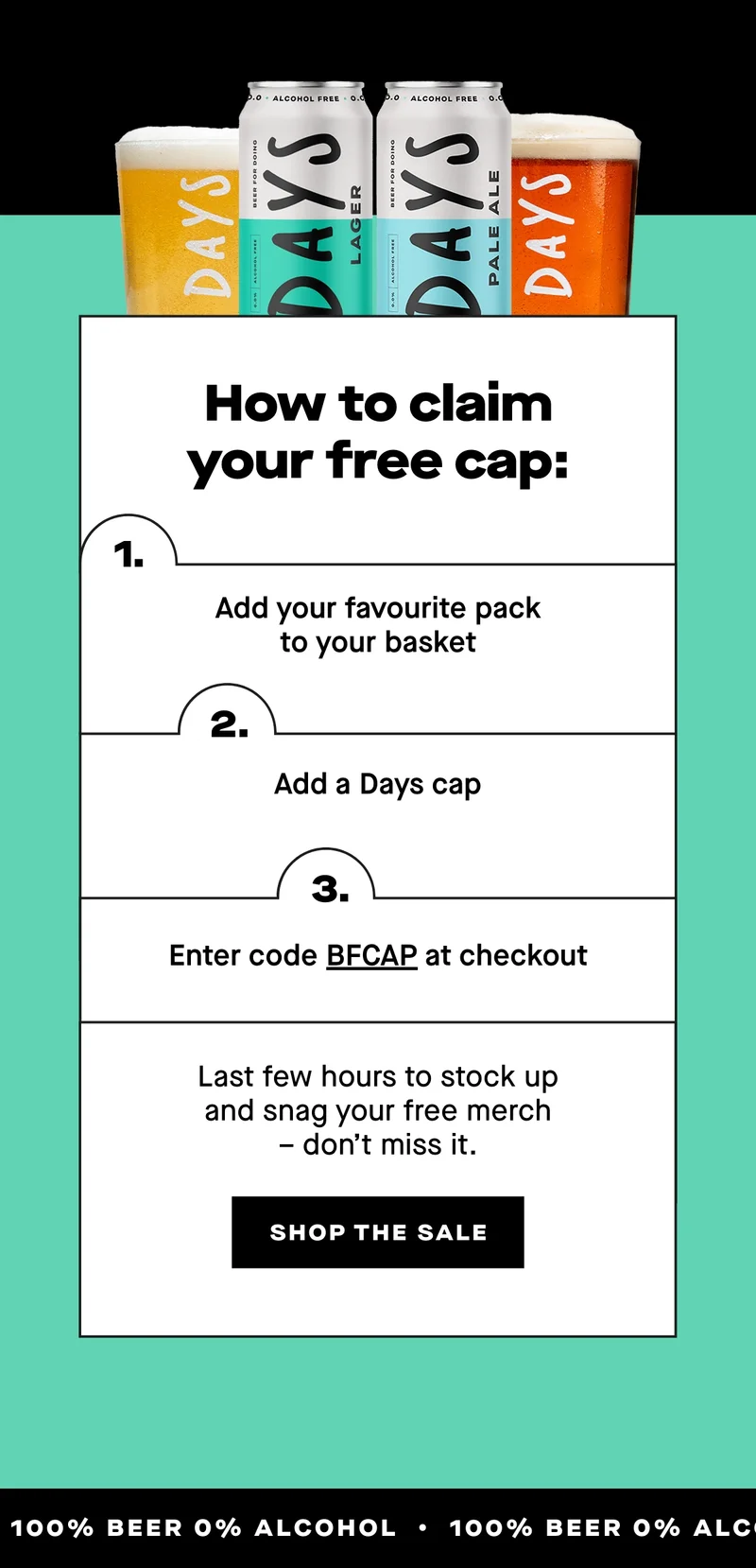 How it works  1. Add your favourite pack to your basket 2. Add a Days cap 3. Enter code BFCAP at checkout  Last few hours to stock up and snag your free merch – don’t miss it.