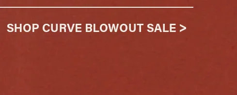 White text "SHOP CURVE BLOWOUT SALE >" with a top white line on a deep rust background, promoting a women's curve fashion blowout sale.