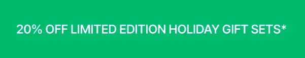 20% OFF HOLIDAY SETS