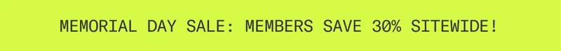 Members save 30% during The Memorial Day Sale, now through May 27.
