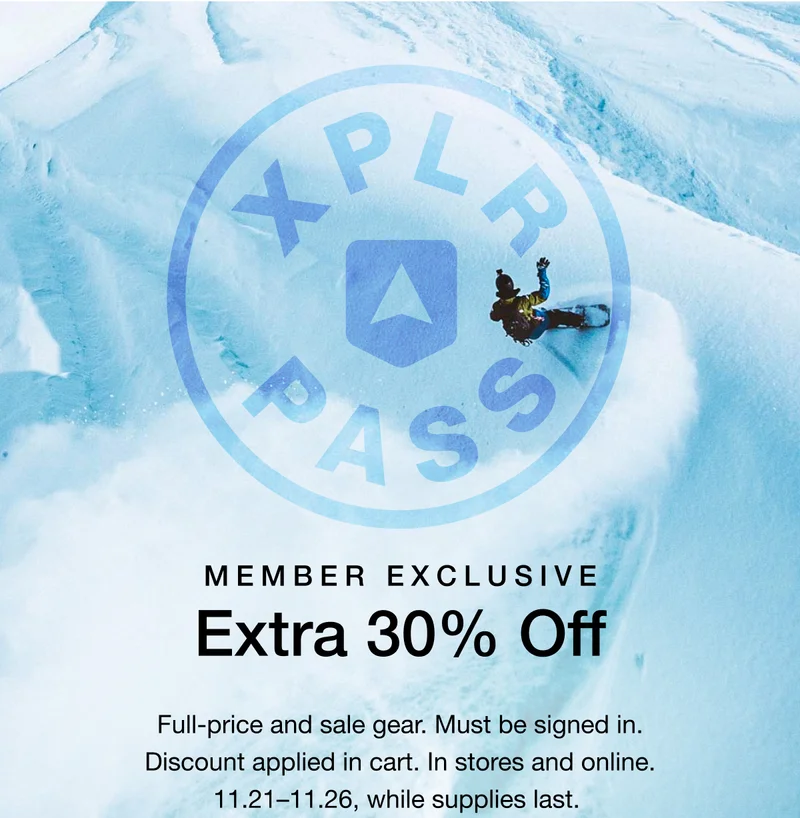 MEMBER EXCLUSIVE - Extra 30% Off. Full-price and sale gear. Must be signed in. Discount applied in cart. In stores and online. 11.21-11.26, while supplies last.