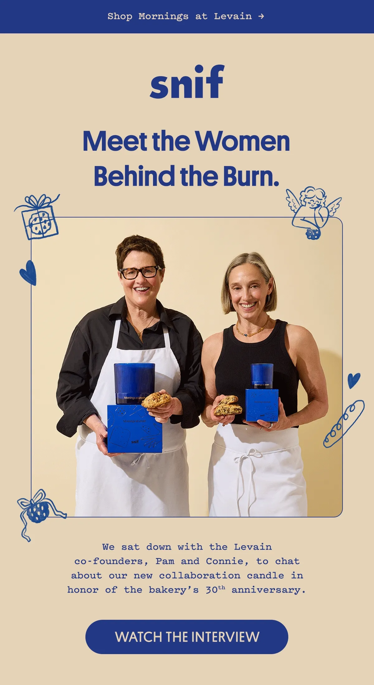 We sat down with the Levain co-founders, Pam and Connie, to chat about our new collaboration candle in honor of the bakery’s 30th anniversary.