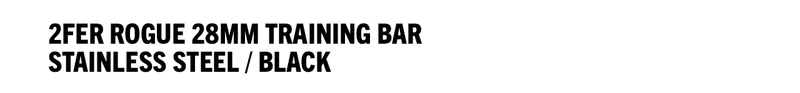 2FER Rogue 28MM Training Bar - Stainless Steel / Black - Hot Deal