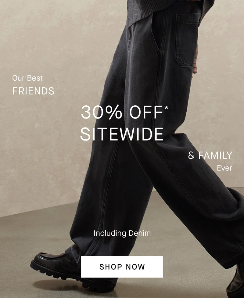 Image | Our Best Friends & Family Ever | 30% Off Sitewide* | Including Denim | Shop Now