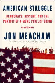 Book | American Struggle: Democracy, Dissent, and the Pursuit of a More Perfect Union: An Anthology By Jon  Meacham.