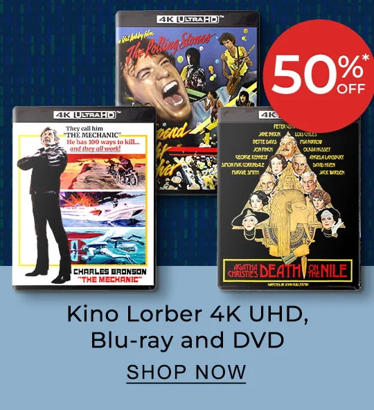 50% Off* Kino Lorber 4K UHD, Blu-Ray and DVD | SHOP NOW