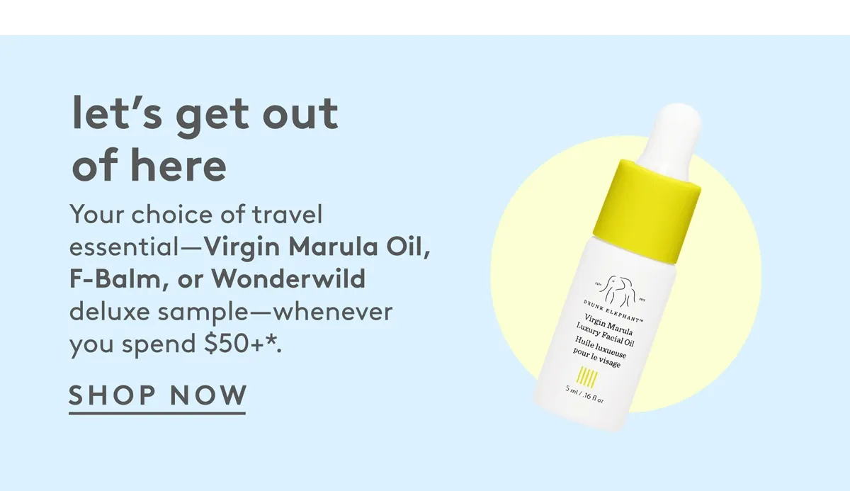 You choice of travel essential–Wirgin Marula Oil, F-balm, or Wonderwild when you spend $50+.*