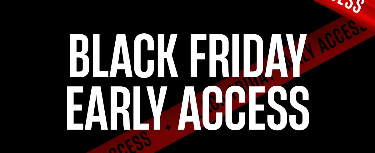Black Friday Early Access