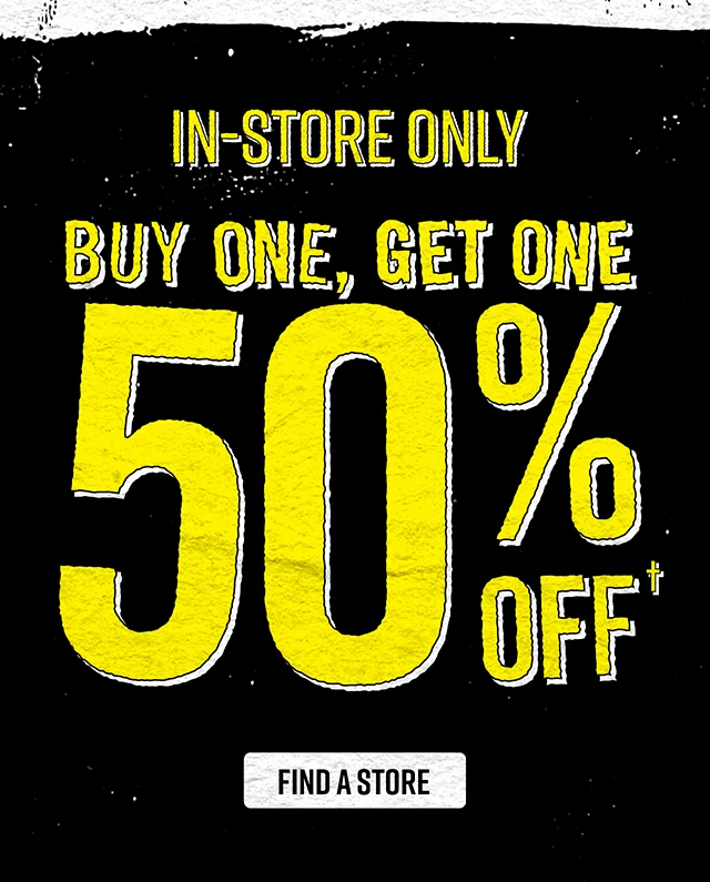 In-Store Only Buy One, Get One 50% Off Find a Store