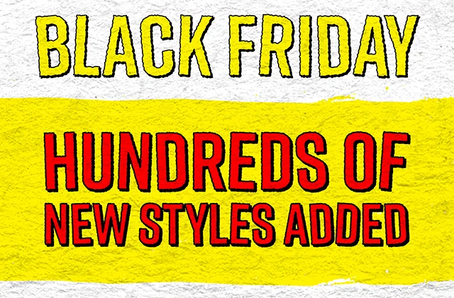 Black Friday Hundreds of New Styles Added