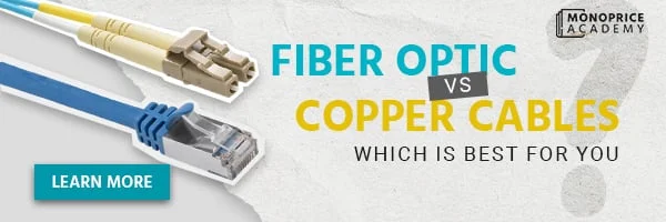 Fiber Optic VS Copper Cables: Which Is Best For You? Learn More.
