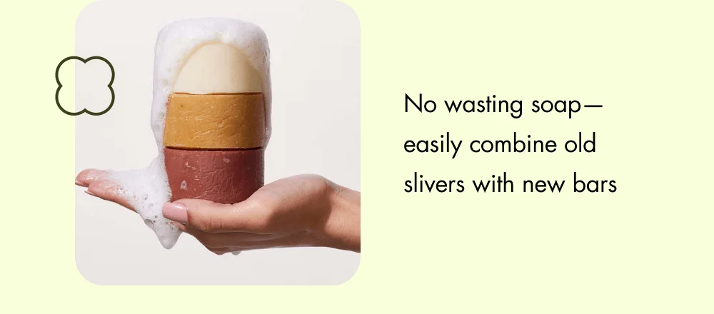 No wasting soap—easily combine old slivers with new bars