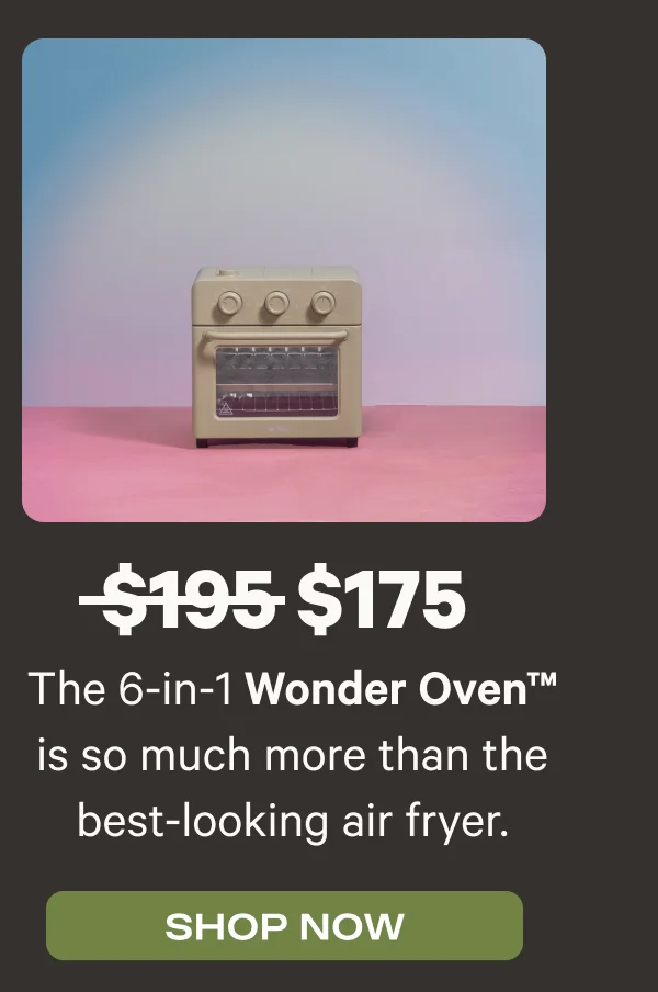 The 6-in-1 Wonder Oven is so much more than the best-looking air fryer. Shop Now - Was $195, now $175