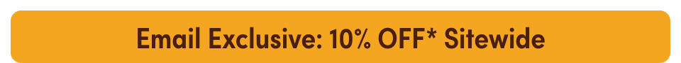Email Exclusive: 10% OFF* Sitewide Email Exclusive: 10% OFF* Sitewide