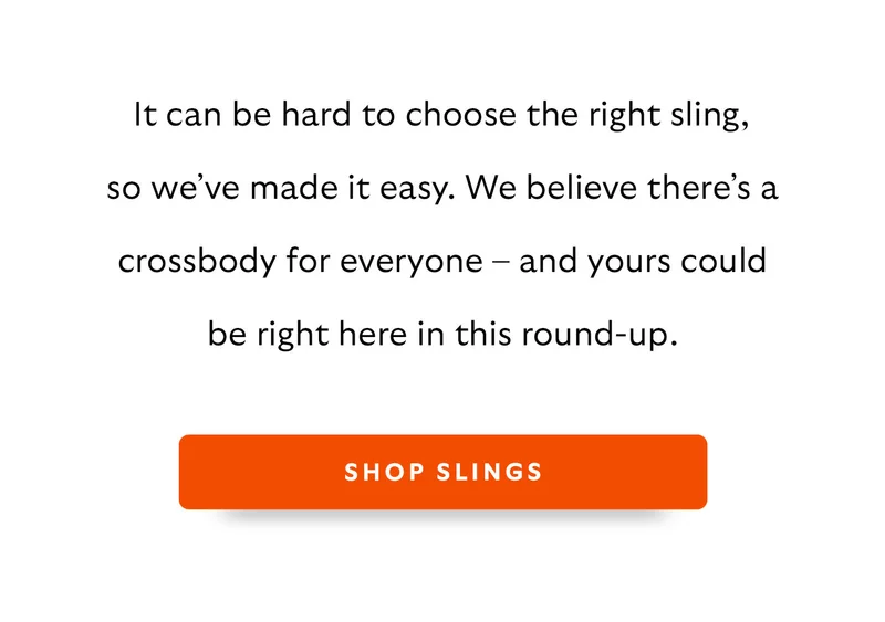 It can be hard to choose the right sling, so we’ve made it easy. We really believe there’s a crossbody for everyone – and yours could be right here in this round-up. CTA Shop slings