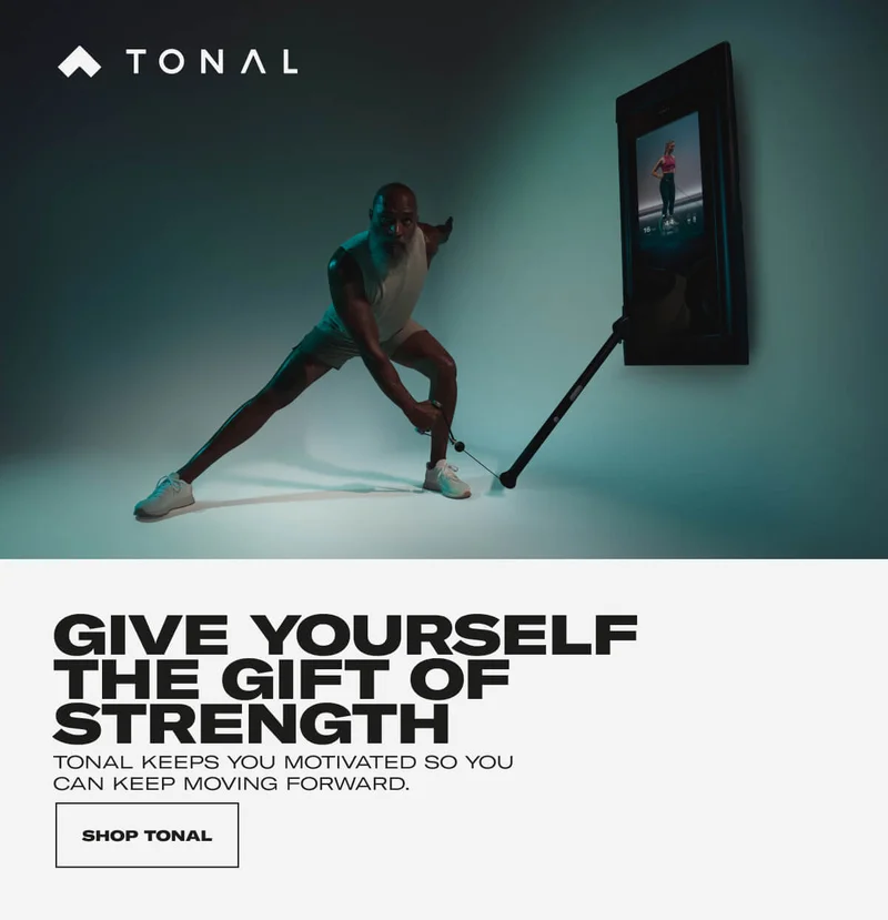 GIVE YOURSELF THE GIFT OF STRENGTH TONAL KEEPS YOU MOTIVATED SO YOU CAN KEEP MOVING FORWARD.