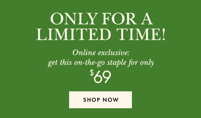ONLY FOR A LIMITED TIME!