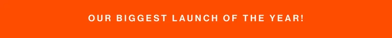 Our biggest launch of the year!