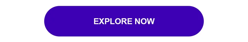 EXPLORE NOW