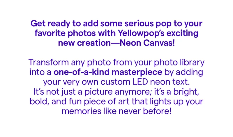 Yellowpop is excited to launch a new and innovative product offering called "Neon Canvas."