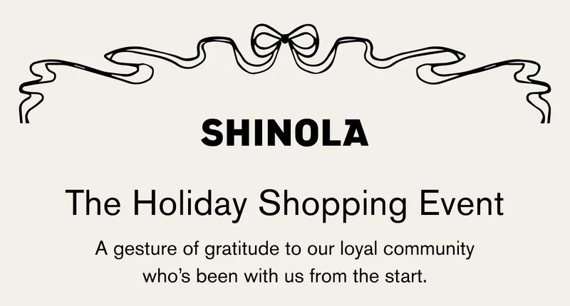 SHINOLA | The Holiday Shopping Event | A gesture of gratitude to our loyal community who's been with us from the start.