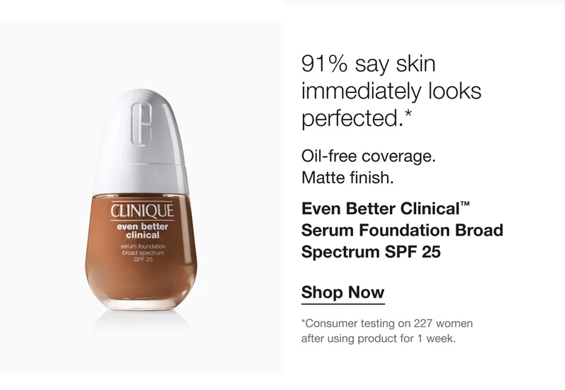 91% say skin immediately looks perfected.* Oil-free coverage. Matte finish. Even Better™ Serum Foundation Broad Spectrum SPF 25 $46.50 | Shop Now | *Consumer testing on 227 women after using product for 1 week.