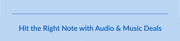 Hit the Right Note with Audio & Music Deals