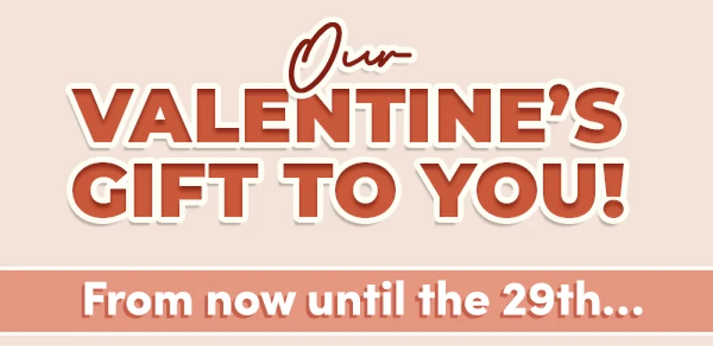 Our Valentine’s gift to you! | From now until the 29th…
