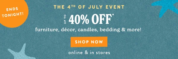 Up To 40% Off furniture, décor, candles, bedding & more!