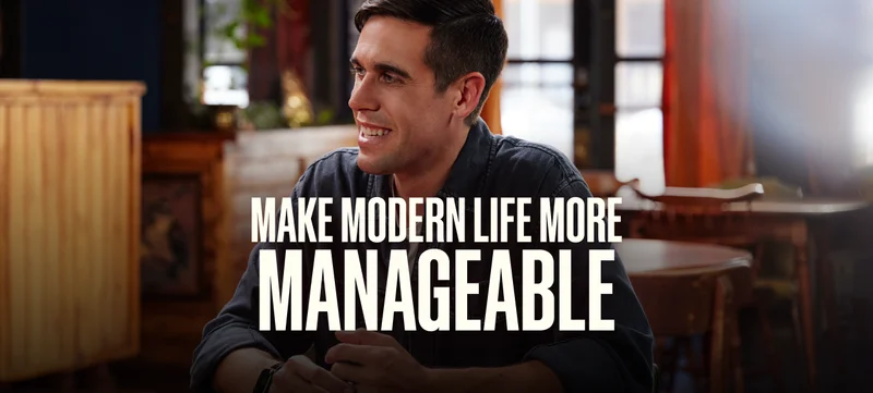 Make Modern Life More manageable