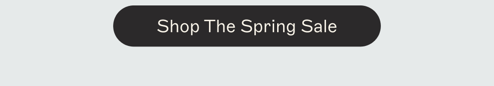 [ Shop The Spring Sale ]