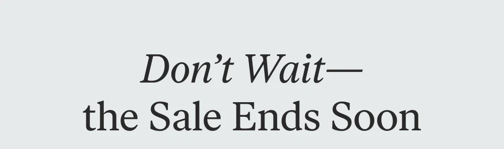 Don't wait the Sale Ends Soon