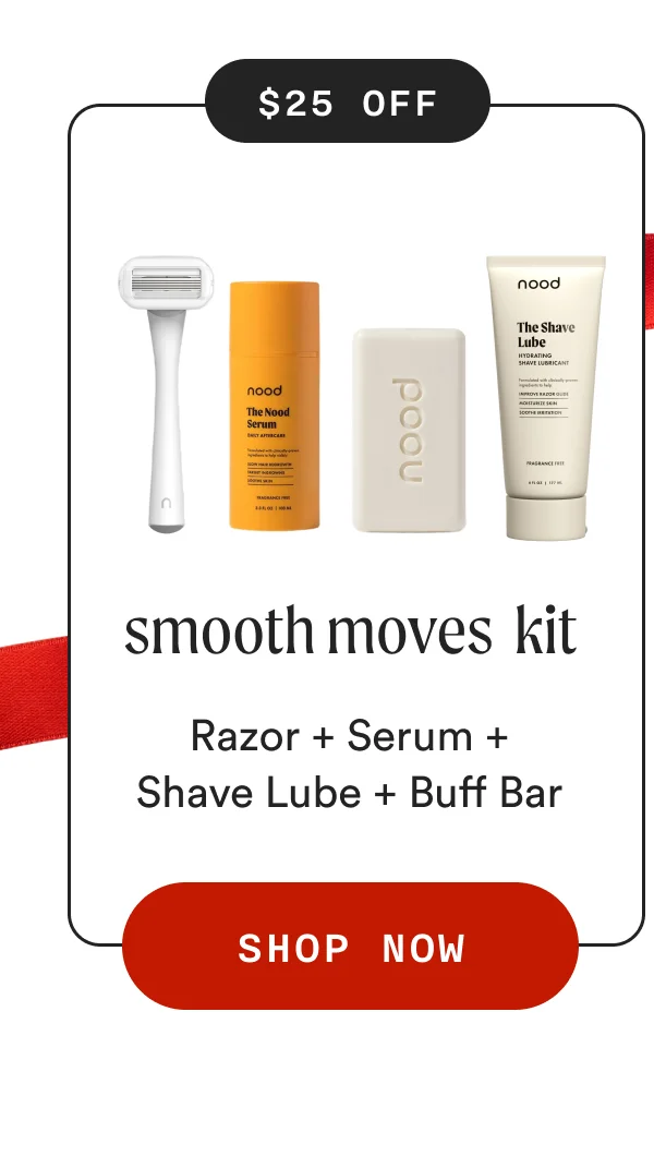 $25 OFF - smooth moves kit - Razor + Serum + Shave Lube + Buff Bar - SHOP NOW