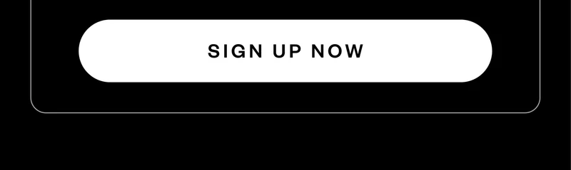 SIGN UP NOW