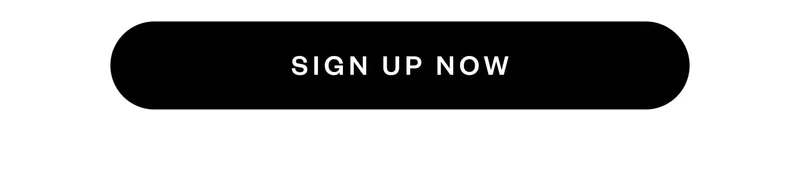SIGN UP NOW