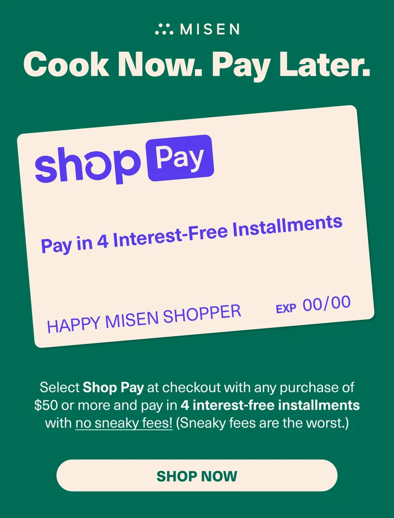 Misen. Cook Now. Pay Later. Shop Pay. Pay in 4 Interest-Free Installments