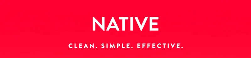 NATIVE | CLEAN, SIMPLE. EFFECTIVE.