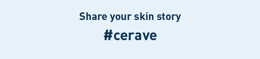 Share Your Skin Story hashtag cerave