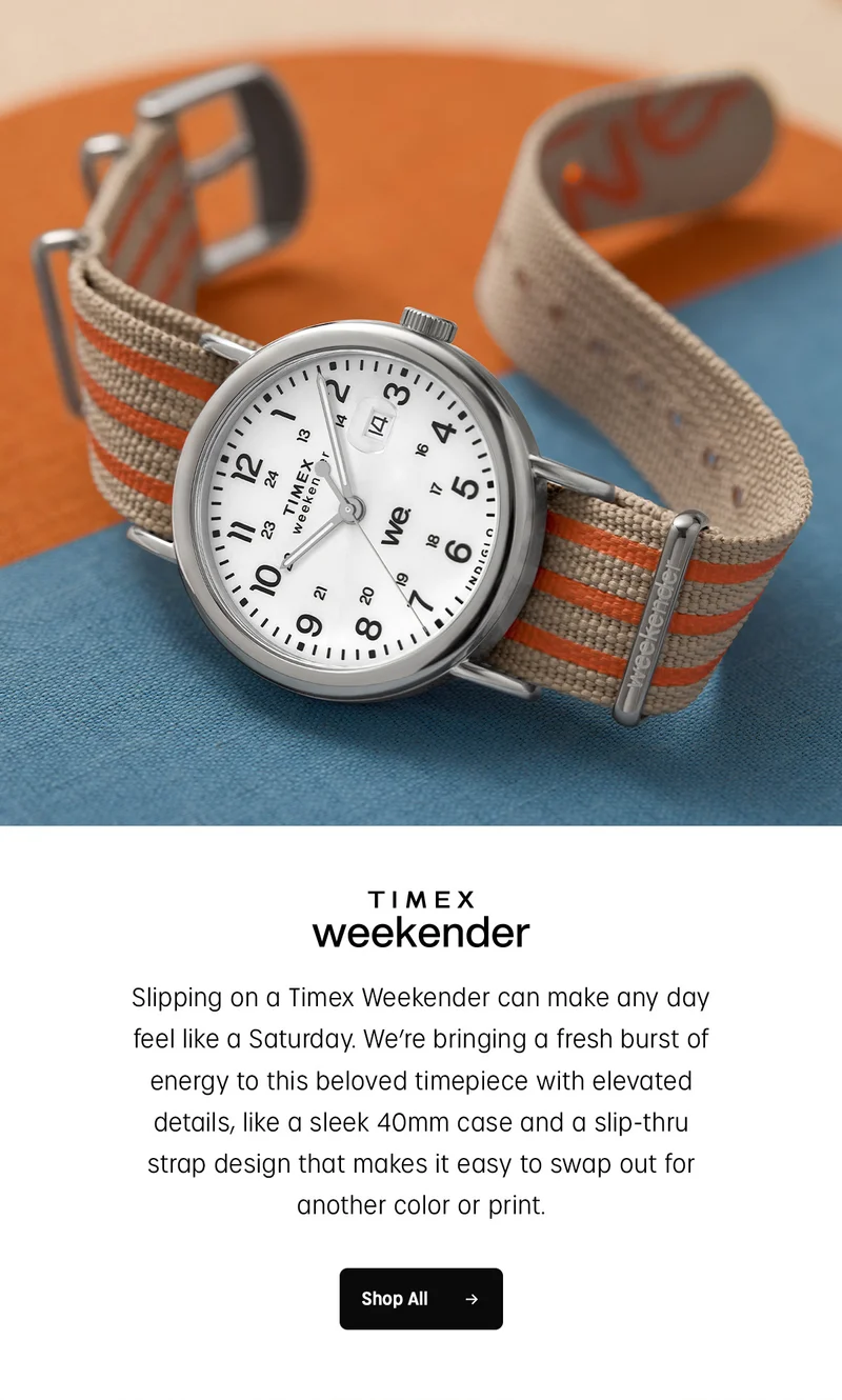 TIMEX weekender | Sllpping on a Timex Weekender can make any day feel like a Saturday. We're bringing a fresh burst of energy to this beloved timepiece with elevated details, like a sleek 40mm case and a slip-thru strap design that makes it easy to swap out for another color or print. | Shop All