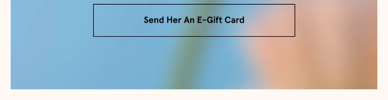 Send Her An E-Gift Card