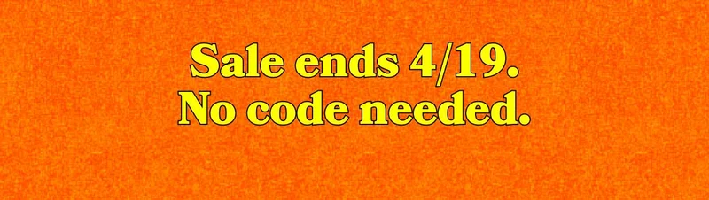 Sale ends 4/19. No code needed.