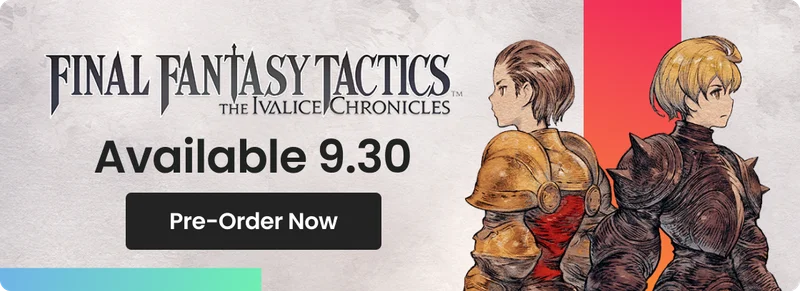 Final Fantasy Tactics the Ivalice Chronicles | Available 9.30 | Pre-Order Now