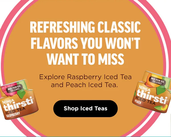Refreshing classic flavors you won't want to miss-- Explore raspberry Iced Tea and Peach Iced Tea.